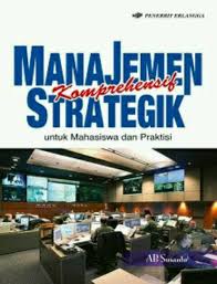 Manajemen Strategik Komprehensif : Untuk Mahasiswa dan Praktisi