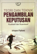 TEORI DAN TEKNIK PENGAMBILAN KEPUTUSAN KUALITATIF DAN KUANTITATIF