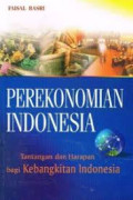 Perekonomian Indonesia: Tantangan dan Harapan Bagi Kebangkitan Indonesia