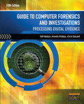 Guide to computer forensics and investigations processing digital evidence 5th ed